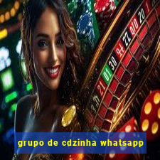 grupo de cdzinha whatsapp